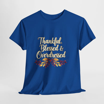 Thankful, Blessed & Overdressed Tee