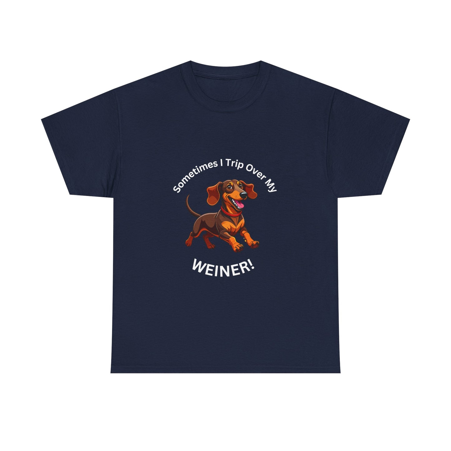 Funny Dachshund Graphic Tee - "Sometimes I Trip Over My WEINER!" Unisex Cotton T-Shirt