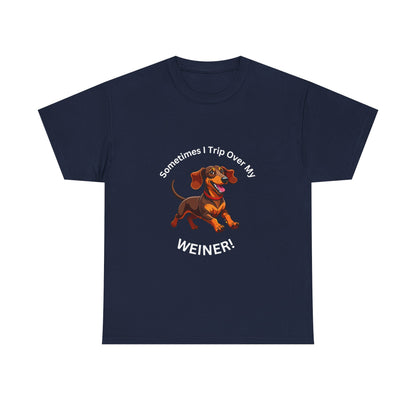 Funny Dachshund Graphic Tee - "Sometimes I Trip Over My WEINER!" Unisex Cotton T-Shirt