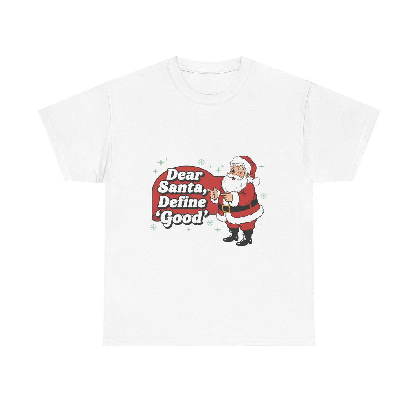 Funny Santa Tee - "Dear Santa, Define Good" - Unisex Heavy Cotton