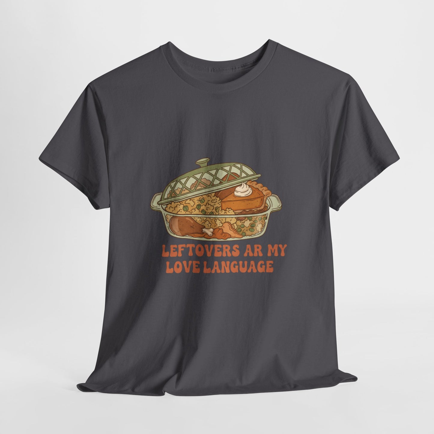 Leftovers Are My Love Language Holiday Tee