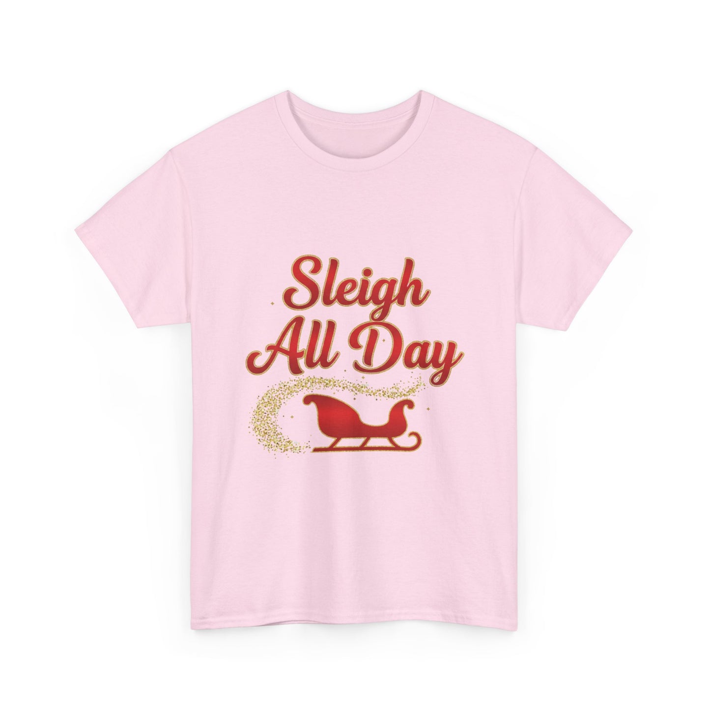 "Sleigh All Day" Unisex Heavy Cotton Tee