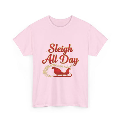"Sleigh All Day" Unisex Heavy Cotton Tee