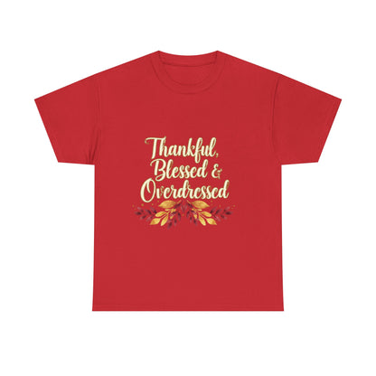 Thankful, Blessed & Overdressed Tee