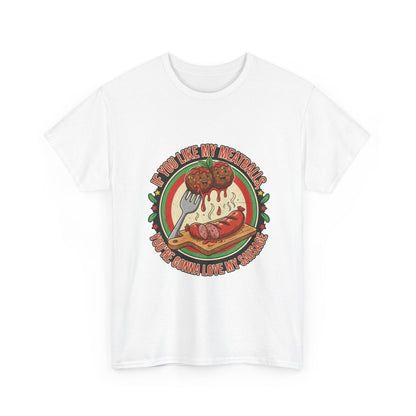 If You Like My Meatballs Funny T, Perfect for Foodie, Casual, Gift, Party Shirt