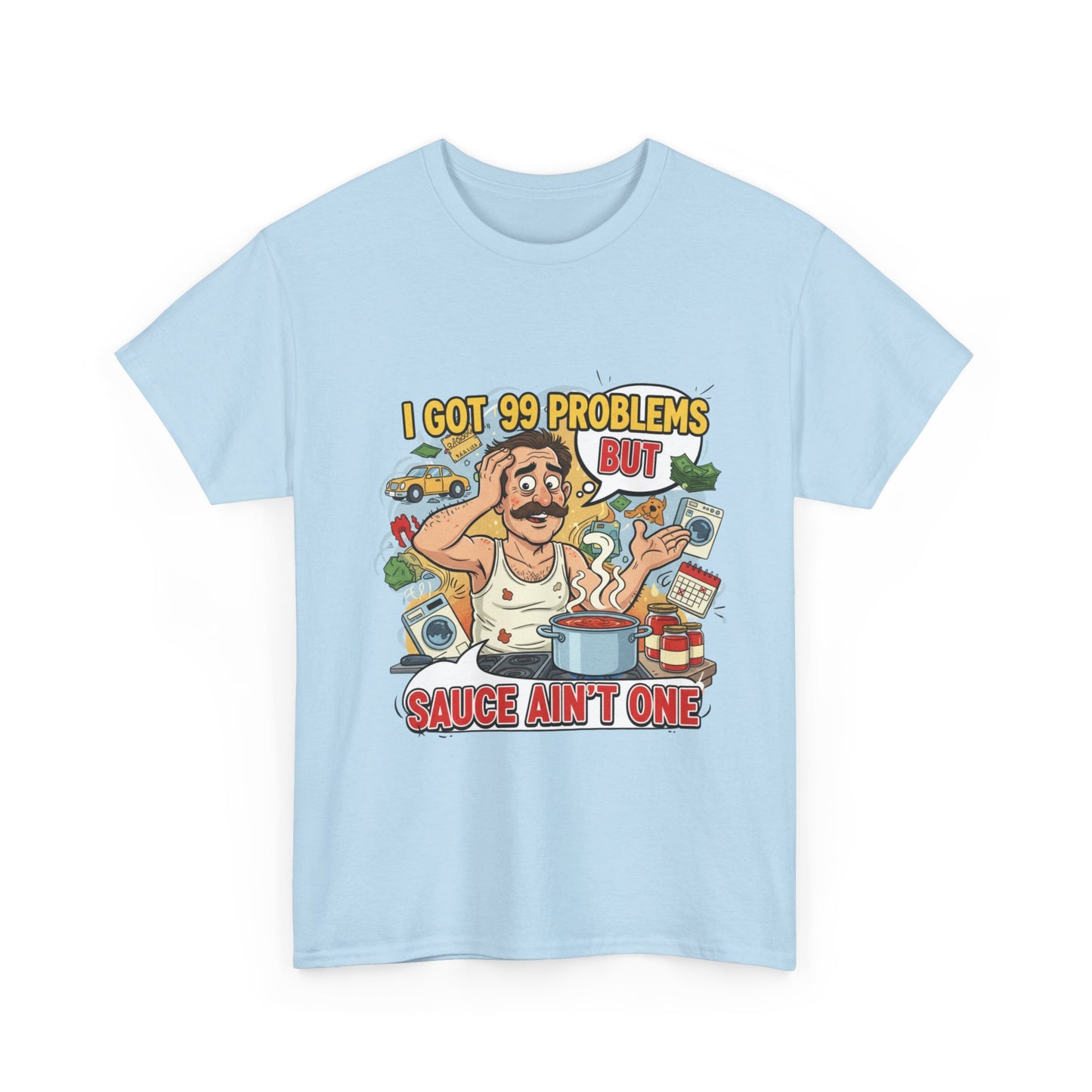 99 Problems Unisex Heavy Cotton Tee - Funny Cooking Tee