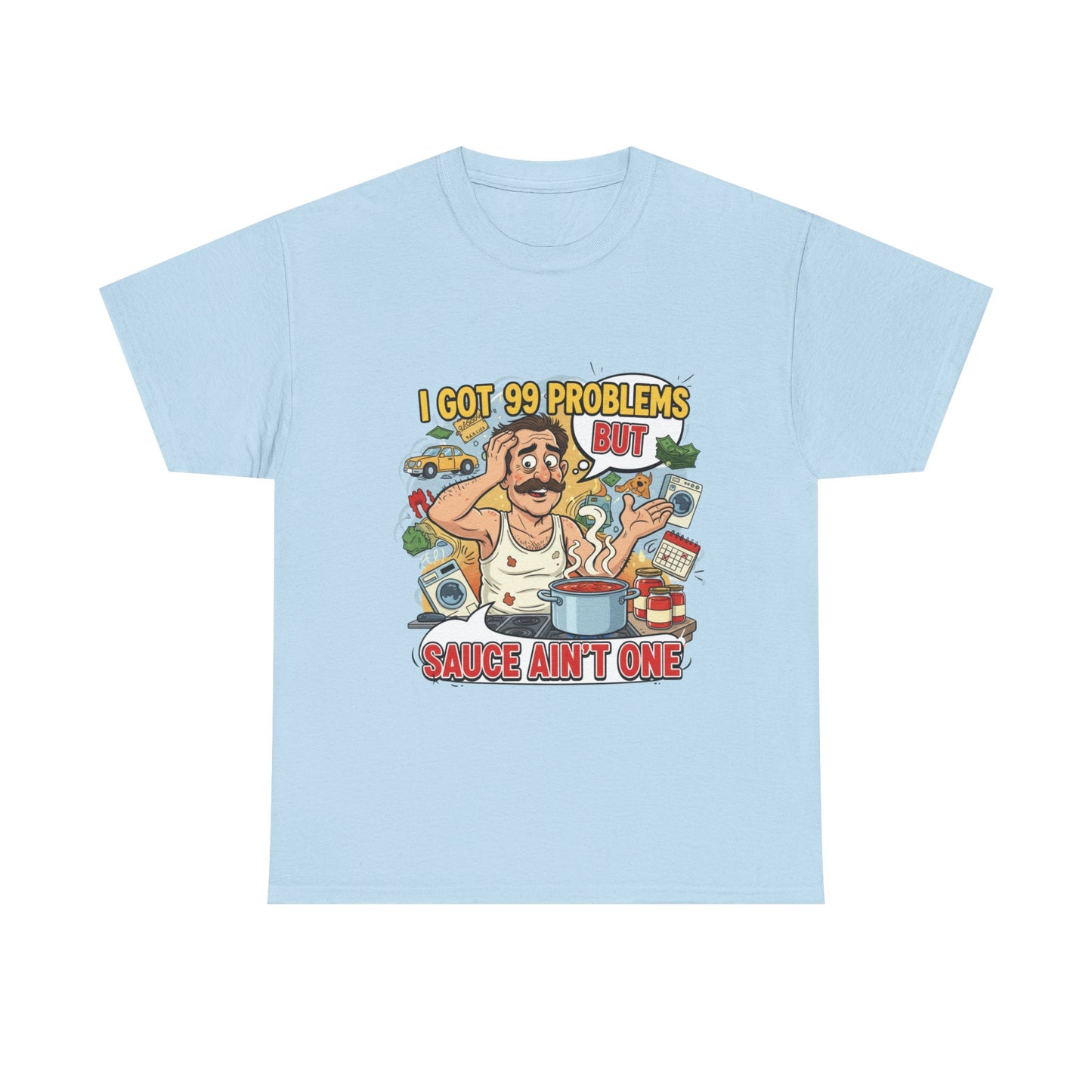 99 Problems Unisex Heavy Cotton Tee - Funny Cooking Tee