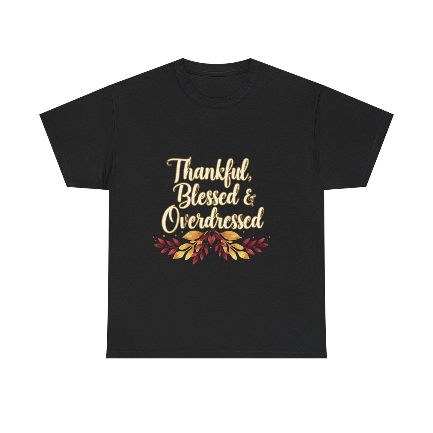 Thankful, Blessed & Overdressed Tee
