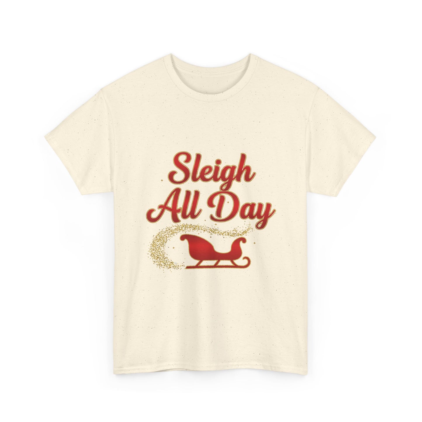 "Sleigh All Day" Unisex Heavy Cotton Tee