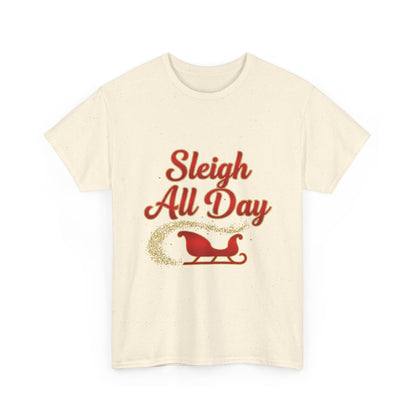 "Sleigh All Day" Unisex Heavy Cotton Tee