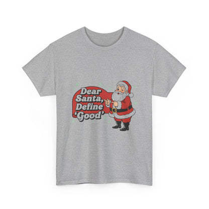 Funny Santa Tee - "Dear Santa, Define Good" - Unisex Heavy Cotton