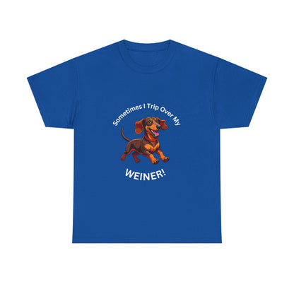 Funny Dachshund Graphic Tee - "Sometimes I Trip Over My WEINER!" Unisex Cotton T-Shirt