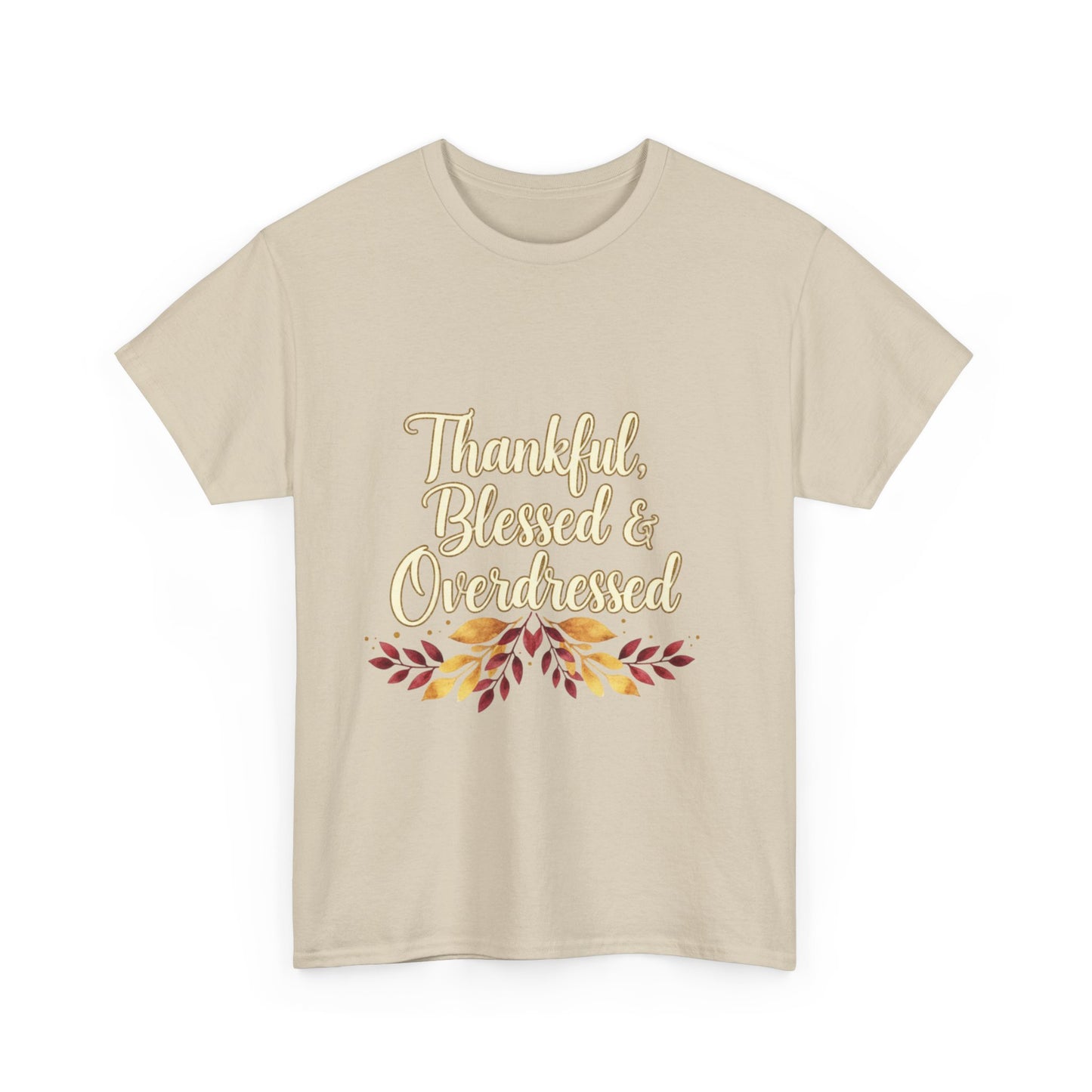 Thankful, Blessed & Overdressed Tee