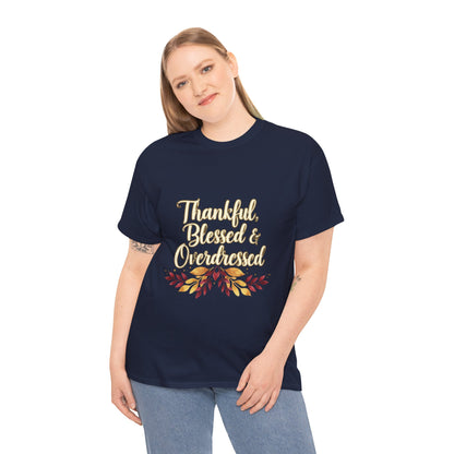 Thankful, Blessed & Overdressed Tee