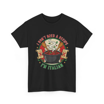 Italian Pride Unisex Heavy Cotton Tee - "I Don't Need a Recipe, I'm Italian"