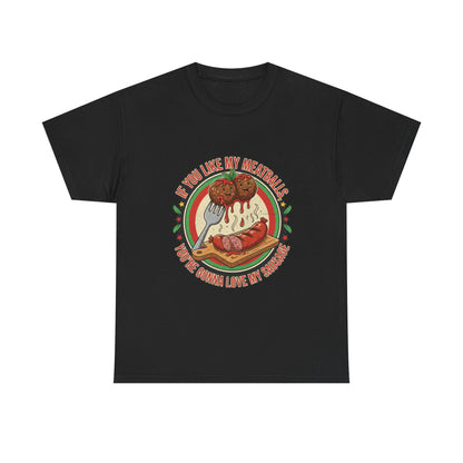If You Like My Meatballs Funny T, Perfect for Foodie, Casual, Gift, Party Shirt