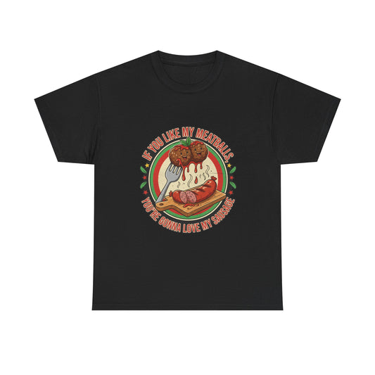 If You Like My Meatballs Funny T, Perfect for Foodie, Casual, Gift, Party Shirt