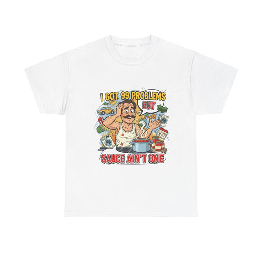 99 Problems Unisex Heavy Cotton Tee - Funny Cooking Tee