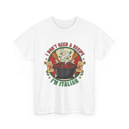 Italian Pride Unisex Heavy Cotton Tee - "I Don't Need a Recipe, I'm Italian"
