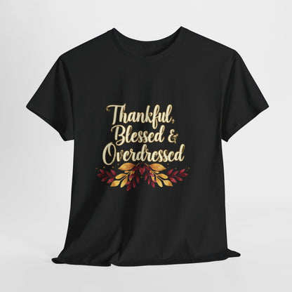 Thankful, Blessed & Overdressed Tee
