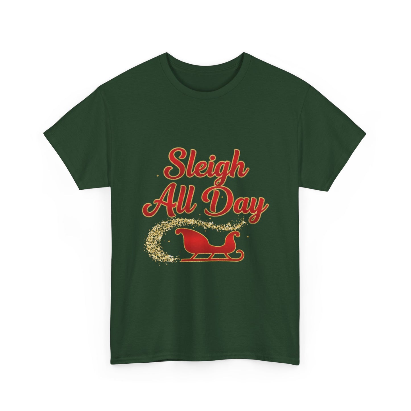 "Sleigh All Day" Unisex Heavy Cotton Tee