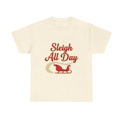 "Sleigh All Day" Unisex Heavy Cotton Tee