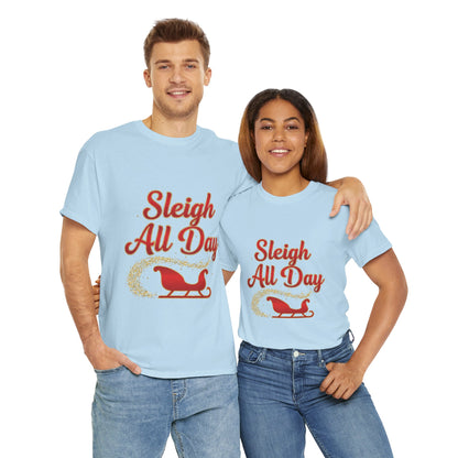 "Sleigh All Day" Unisex Heavy Cotton Tee