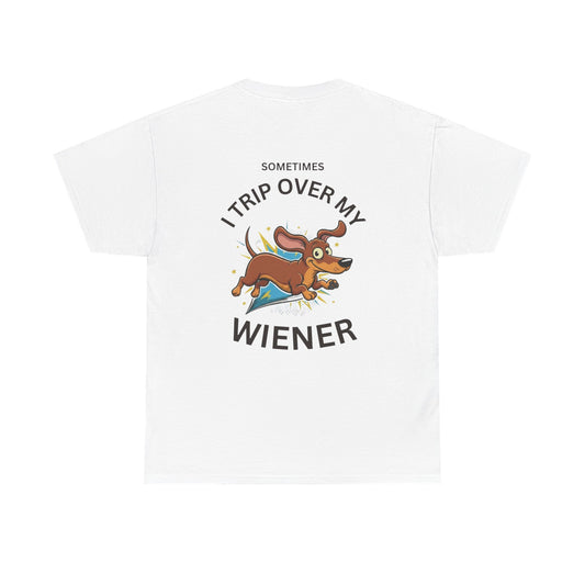 "Sometimes I Trip Over My Wiener" Dachshund Funny Graphic Tee - Print Only on Back of Shirt