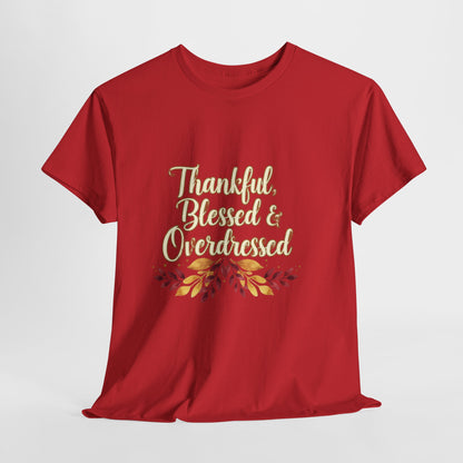 Thankful, Blessed & Overdressed Tee