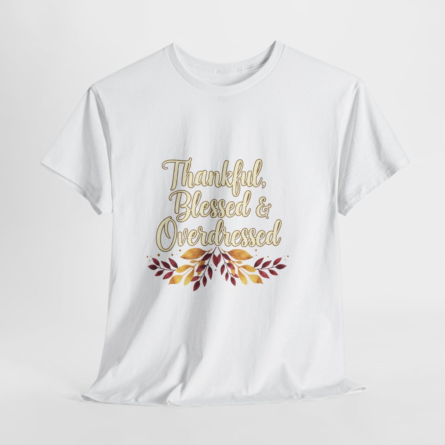 Thankful, Blessed & Overdressed Tee