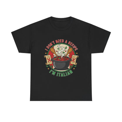 Italian Pride Unisex Heavy Cotton Tee - "I Don't Need a Recipe, I'm Italian"