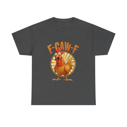 F-Caw-F Unisex Heavy Cotton Tee | Funny Chicken Shirt, Gift for Friends, Holiday Apparel, Casual Wear, Humorous T-Shirt